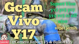 Terbaru Gcam Vivo Y17 Suport Vivo Y12, y15, y19, v15, S1 dan Semua Type Vivo | TrCamera V5 Reborn