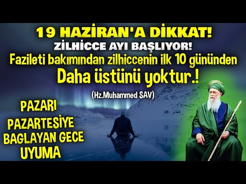 19 Haziran'a Dikkat! Zilhicce ayı başlıyor! Kim zilhicce ayında bunları yaparsa yeri cennet olur..!