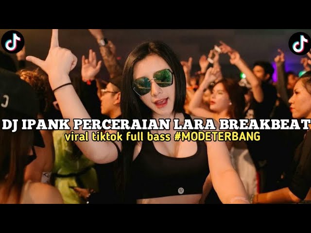 DJ IPANK PERCERAIAN LARA || BREAKBEAT FULL BASS 2024 class=