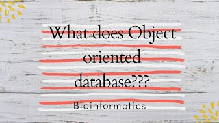 What does Object oriented database means???                   #bioinformatics#biotechnology#database