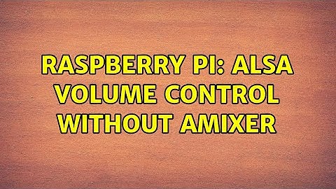 Raspberry Pi: Alsa volume control without amixer (2 Solutions!!)