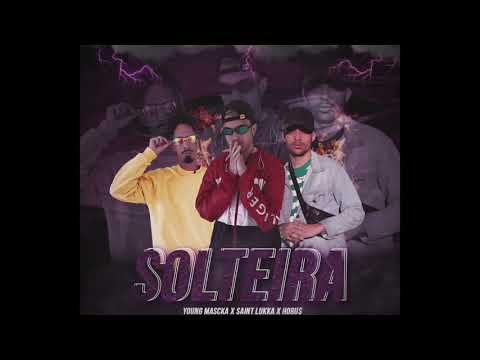 Solteira - Young Mascka x Horu$ x Saint Lukka (audio oficial)