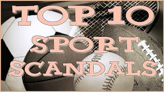 Top 10 Sport Scandals