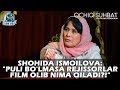 Shohida Ismoilova: "Puli bo'lmasa rejissorlar film olib nima qiladi?!"