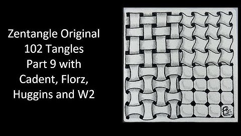 Zentangle Original 102 Tangles - Part 9 with Cadent, Florz, Huggins and W2