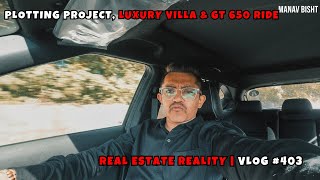 Aaj Pura Business + Life Expose Ho Gaya | Plotting Project, Luxury Villa &amp; GT 650 Ride