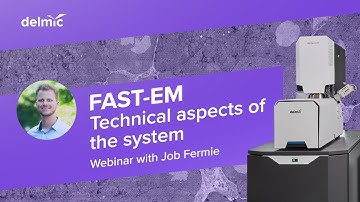 Webinar Fast Imaging: The technical aspects of the FAST-EM system