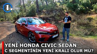 Yeni Honda Civic Sedan C Segmentinin Yeni Kralı Olur Mu? İlk Sürüş