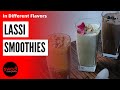 Lassi Smoothies | ठण्डी लस्सी गर्मियों के लिए | Easy and Different Summer Drink Flavors |Refreshment