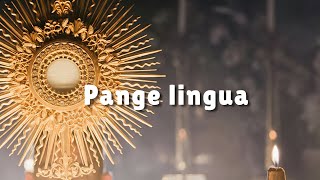 Pange Lingua - Tantum ergo Sacraméntum