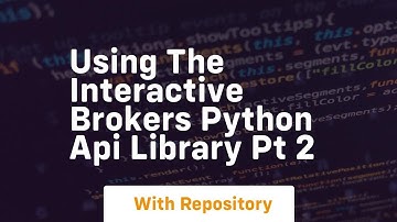 Using the interactive brokers python api library pt 2