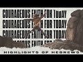 Courageous Faith for Today - Highlights of Hebrews