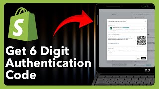 How To Get 6 Digit Authentication Code On Shopify - Quick Tutorial