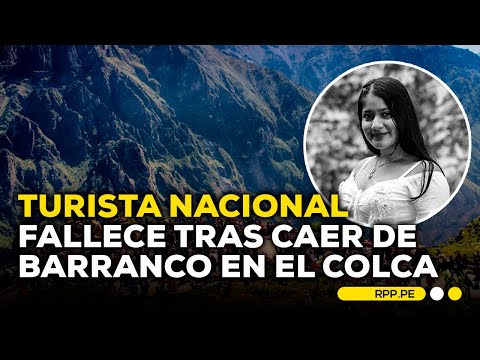 Arequipa: Joven pierde la vida tras caer a un barranco en el Valle del Colca #RPPESPECIALES