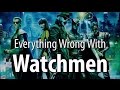 Everything Wrong With Watchmen In 17 Minutes Or Less