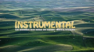 La musica mas romantica instrumental - las melodias mas bellas del mundo - Musica relajante