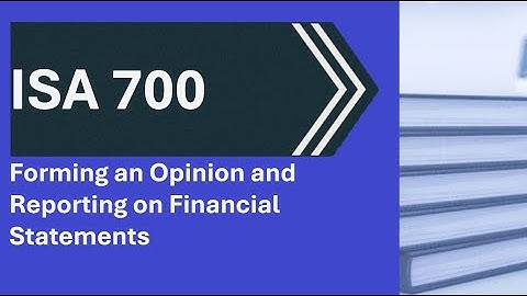 ISA 700 Forming an Opinion and Reporting on Financial Statements