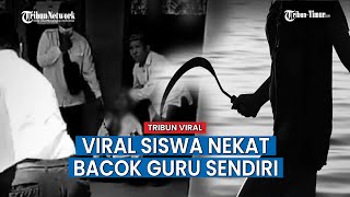 DENDAM Diberi Nilai Buruk, Siswa Nekat Bacok Guru Sendiri