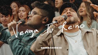 Generación 12 - Venga Tu Reino (Ft. Edward Rivera, Johan Manjarres) VIDEO OFICIAL