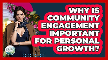 Why Is Community Engagement Important For Personal Growth? - The Personal Growth Path