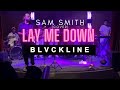 Lay me down sam smith  blvckline cover
