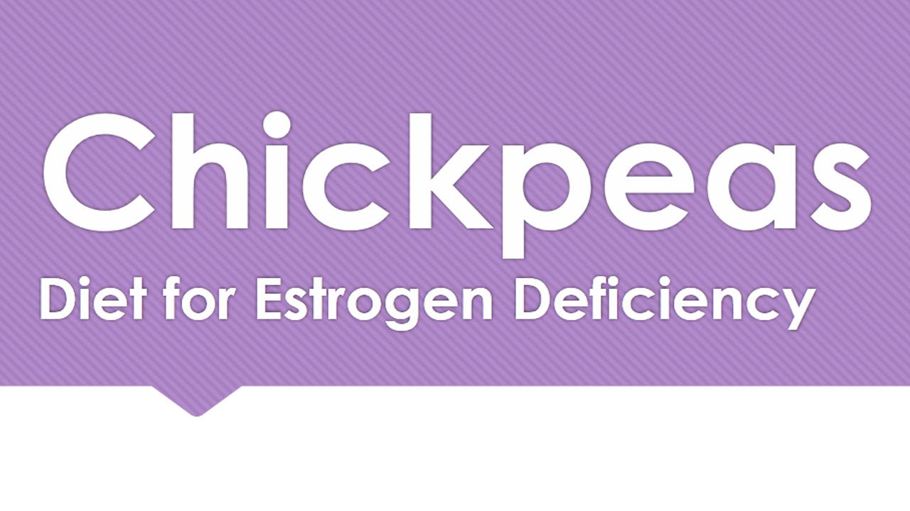 Estrogen in Chickpeas Estrogen Rich Foods Diet for Estrogen