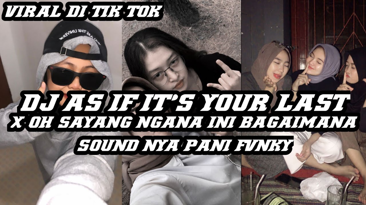 DJ AS IF IT'S YOUR LAST X OH SAYANG NGANA INI BAGAIMANA STYLE PANI FVNKY MENGKANE SOUND DIRGA YETE 🎧