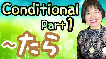 Conditional in Japanese: “-TARA”(-たら) Part 1, Grammar 130