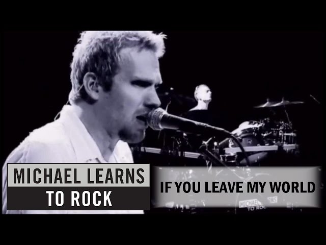 Michael Learns To Rock - If You Leave My World