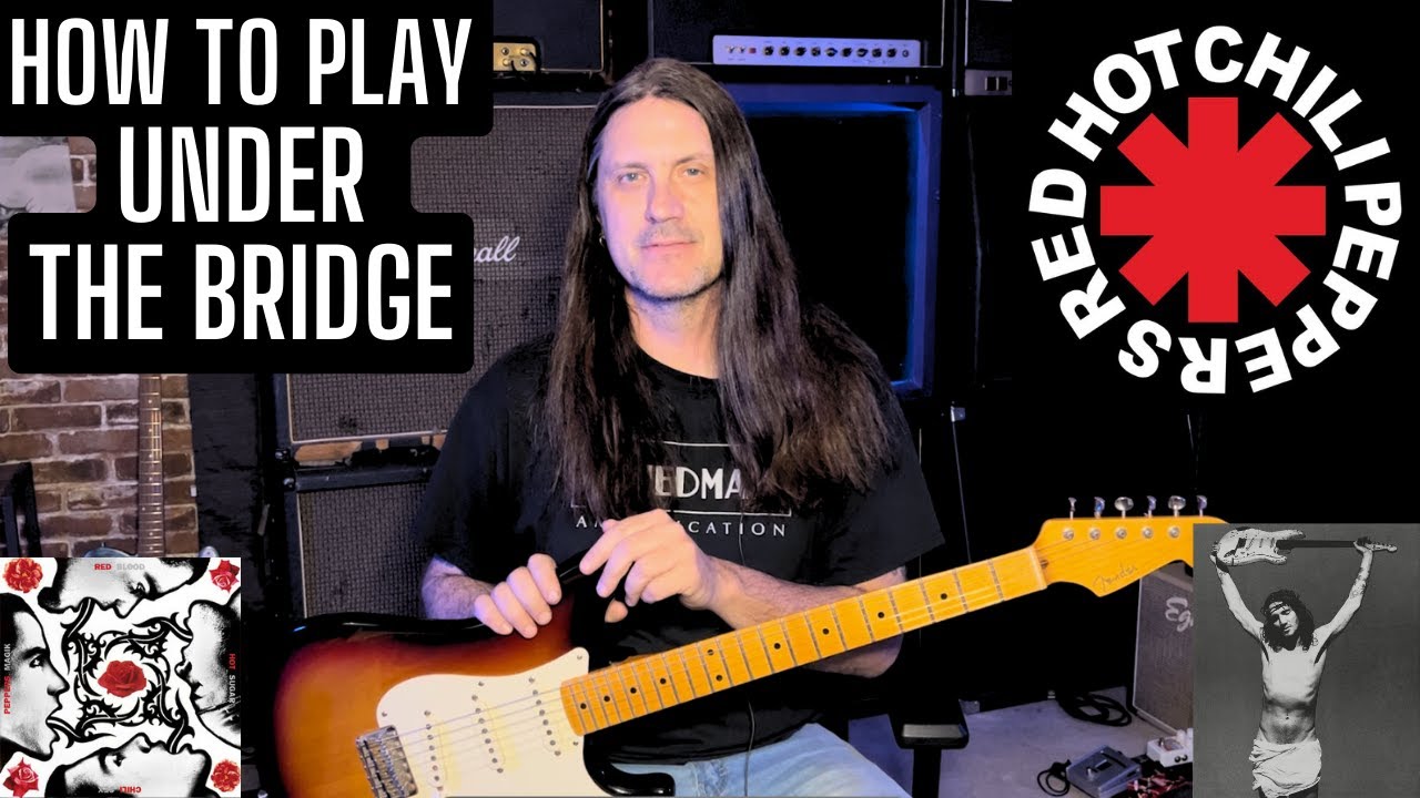 How To Play Under The Bridge By The Red Hot Chili Peppers John