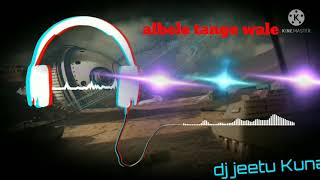 Dj Jeetu Kunal Albele Tange Wale Vibration Sitti Punch New Trance Mix By Dj Rm Meerut