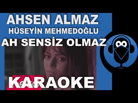 Ahsen Almaz & Hüseyin Mehmedoğlu - Ah Sensiz Olmaz / KARAOKE / Sözleri / Lyrics / ( Cover )