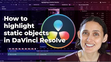 Two quick methods to highlight a static object in DaVinci Resolve