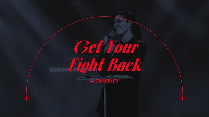 Get Your Fight Back | Alex Seeley | Bethany Church