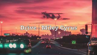 Drive - Miley Cyrus (Lyrics)