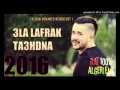 Cheb Mohamed Benchenet 2016-3la lefrak t3ahdna (✪