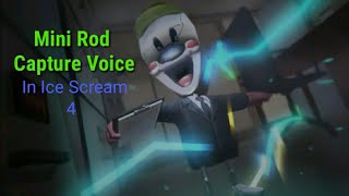 Ice Scream 4 Mini Rod Capture Voice