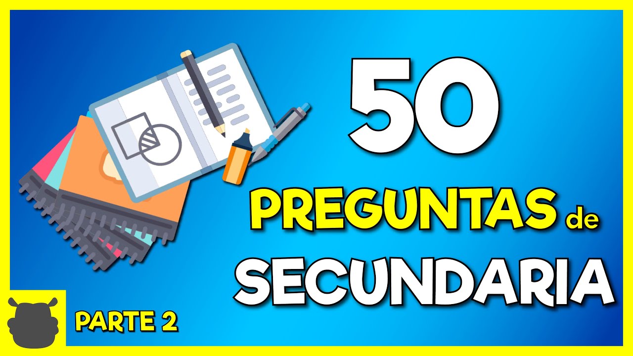 50 Preguntas de SECUNDARIA (PARTE 2😉) Nivel Medio - preguntas de cultura general