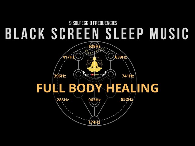 BLACK SCREEN SLEEP MUSIC ☯ All 9 solfeggio frequencies ☯ Full body Healing class=