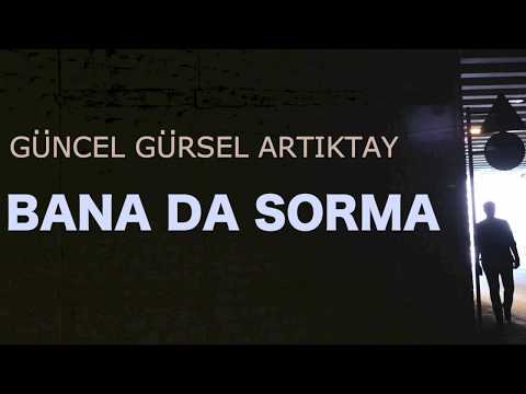 Güncel Gürsel Artıktay - Bana da Sorma