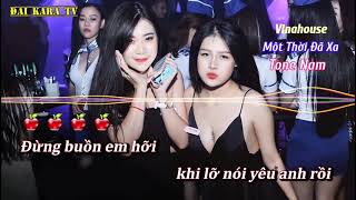 Video thumbnail of "Một Thời Đã Xa Karaoke Remix Tone Nam | Beat Vinahouse Đại kara TV"
