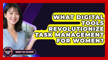 What Digital Tools Revolutionize Task Management For Women? - Women That Network