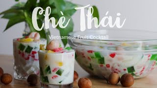 Chè Thái | Vietnamese Dessert Fruit Cocktail