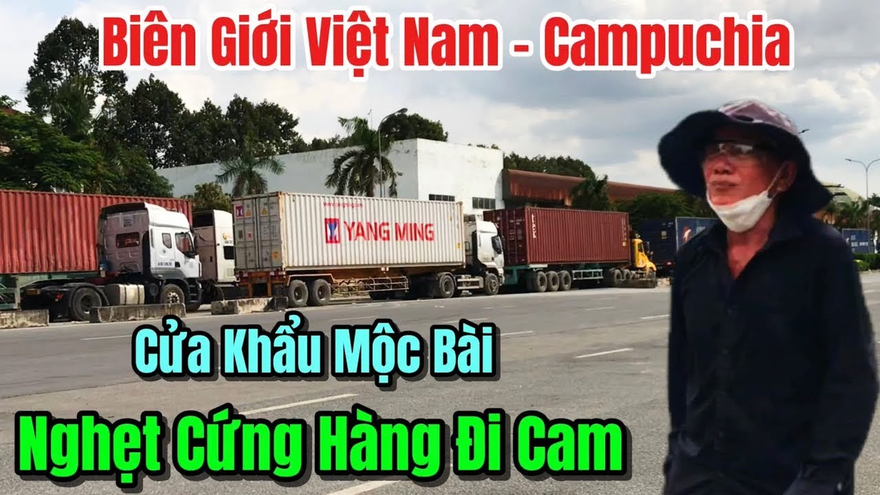 Tình Hình Biên Giới Việt - Cam.Quá Bất Ngờ Với Những Hình Ảnh Tại Cửa Khẩu Mộc Bài #ChợViệtTV