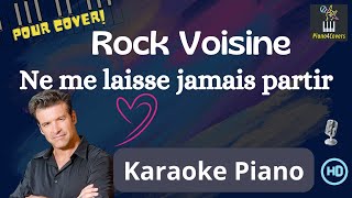 Karaoké piano - Ne me laisse jamais partir (Rock Voisine) - Instrumental avec paroles