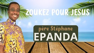 ZOUKEZ POUR JESUS PERE STEPHANE EPANDA. ( REEDIT)