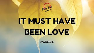 IT MUST HAVE BEEN LOVE - Roxette (Lyrics Video)