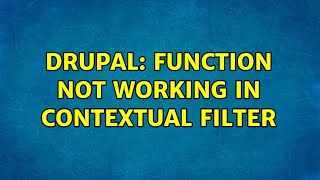 Drupal: Function not working in contextual filter