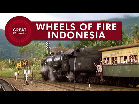 Wheels of Fire - Indonesia - English • Great Railways