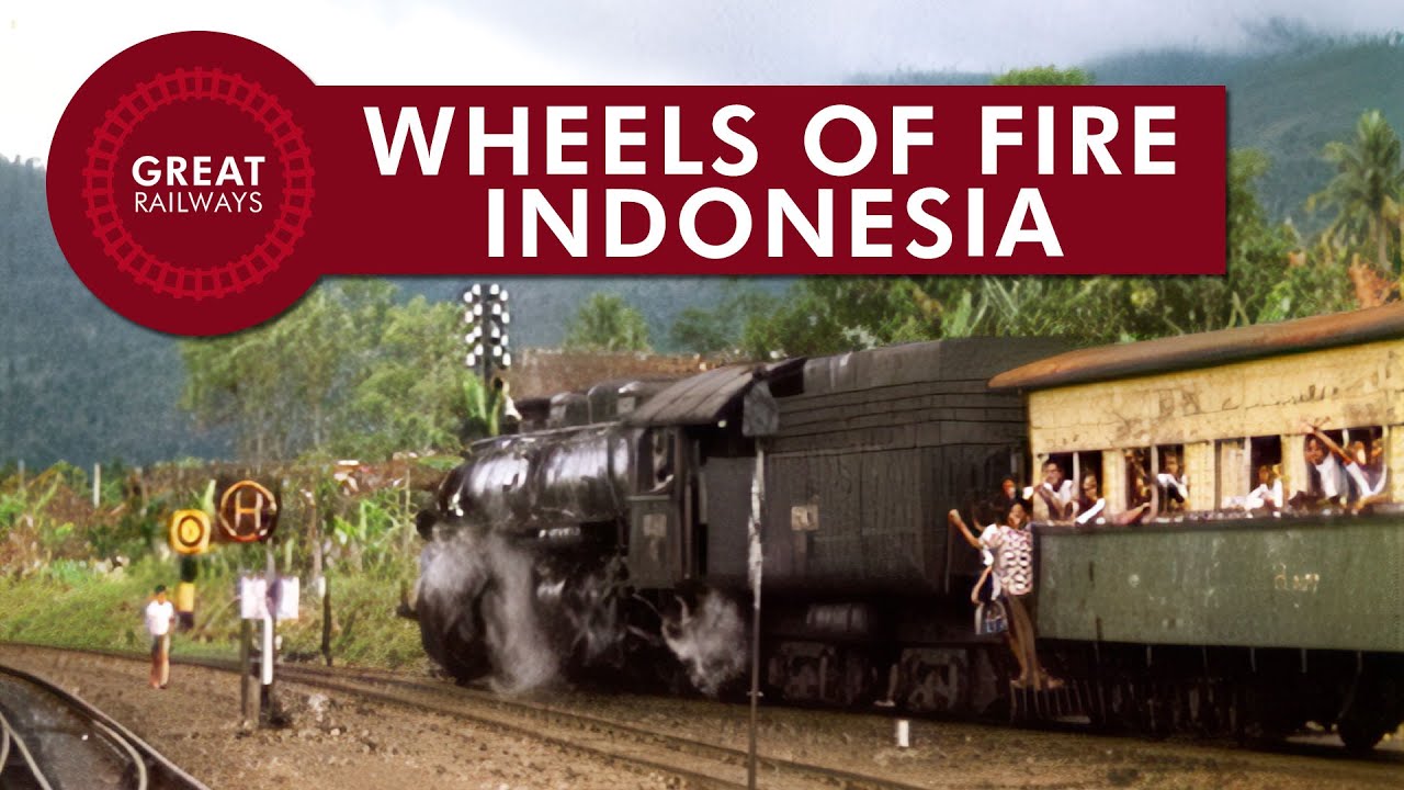 Wheels of Fire - Indonesia - English • Great Railways
